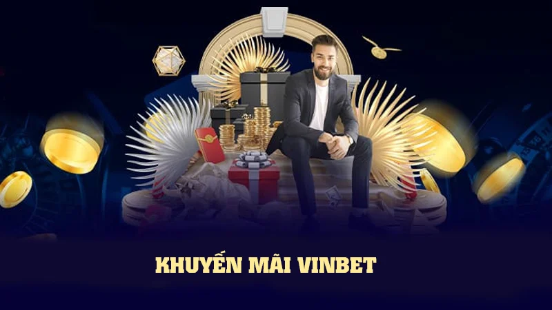 Khuyến mãi tại Vinbet hấp dẫn, đầy kích thích